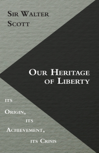 表紙画像: Our Heritage of Liberty - its Origin, its Achievement, its Crisis 9781406742831