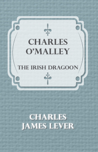 表紙画像: Charles O'Malley: The Irish Dragoon 9781409796404