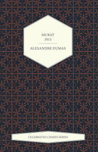 Cover image: Murat - 1815 (Celebrated Crimes Series) 9781473326699