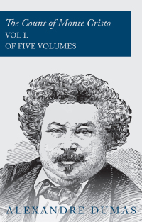 Cover image: The Count of Monte Cristo - Vol I. (In Five Volumes) 9781473326859