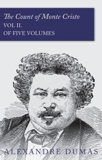 Cover image: The Count of Monte Cristo - Vol II. (In Five Volumes) 9781473326866