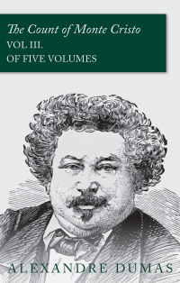 Immagine di copertina: The Count of Monte Cristo - Vol III. (In Five Volumes) 9781473326873