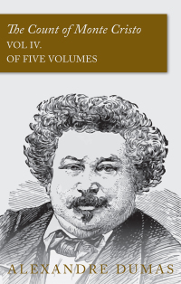 Imagen de portada: The Count of Monte Cristo - Vol IV. (In Five Volumes) 9781473326880
