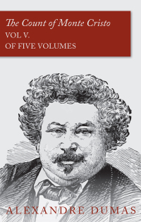 Cover image: The Count of Monte Cristo - Vol V. (In Five Volumes) 9781473326897