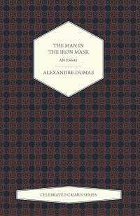 Cover image: The Man in the Iron Mask - An Essay (Celebrated Crimes Series) 9781473326675