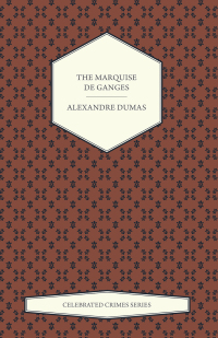 Omslagafbeelding: The Marquise de Ganges (Celebrated Crimes Series) 9781473326590