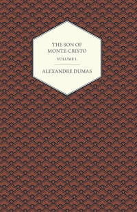 Cover image: The Son of Monte-Cristo - Volume I. 9781473326767