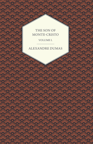 表紙画像: The Son of Monte-Cristo - Volume I. 9781473326767