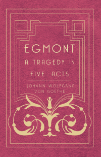 Cover image: Egmont - A Tragedy in Five Acts 9781445556758