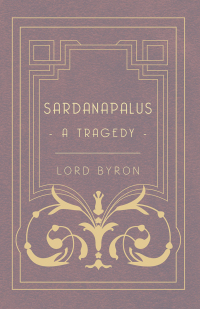 Cover image: Sardanapalus - A Tragedy 9781444698220
