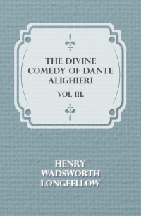 صورة الغلاف: The Divine Comedy of Dante Alighieri - Vol III. 9781446038390
