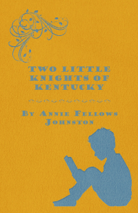 Cover image: Two Little Knights of Kentucky 9781409791799