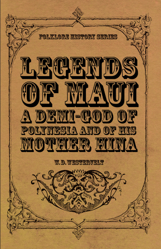 Cover image: Legends of Maui - A Demi-God of Polynesia and of His Mother Hina 9781444603378