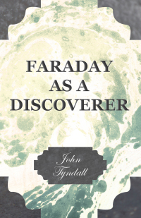 Imagen de portada: Faraday as a Discoverer 9781446034972