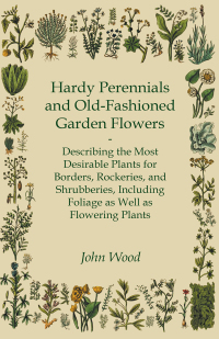 صورة الغلاف: Hardy Perennials and Old-Fashioned Garden Flowers 9781446017548
