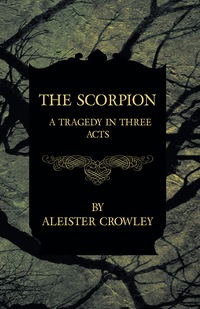 Omslagafbeelding: The Scorpion - A Tragedy In Three Acts 9781447465522