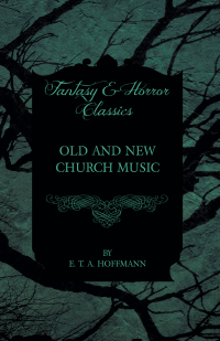Titelbild: Old and New Church Music (Fantasy and Horror Classics) 9781447465577