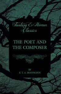 Immagine di copertina: The Poet and the Composer (Fantasy and Horror Classics) 9781447465591