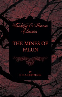Immagine di copertina: The Mines of Falun (Fantasy and Horror Classics) 9781447465614