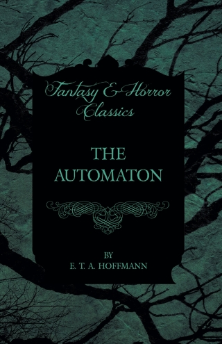 Imagen de portada: The Automaton (Fantasy and Horror Classics) 9781447465645