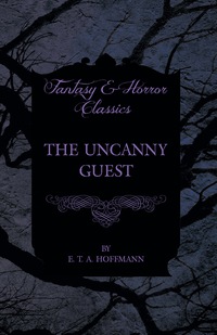 Imagen de portada: The Uncanny Guest (Fantasy and Horror Classics) 9781447465676