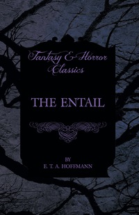 صورة الغلاف: The Entail (Fantasy and Horror Classics) 9781447465775