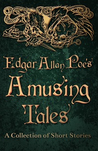 Omslagafbeelding: Edgar Allan Poe's Amusing Tales -  A Collection of Short Stories 9781447466062