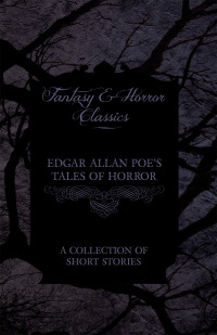 Imagen de portada: Edgar Allan Poe's Tales of Horror - A Collection of Short Stories (Fantasy and Horror Classics) 9781447466086