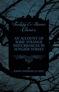 Cover image: An Account of Some Strange Disturbances in Aungier Street 9781447466116
