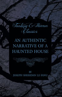 Imagen de portada: An Authentic Narrative of a Haunted House 9781447466130