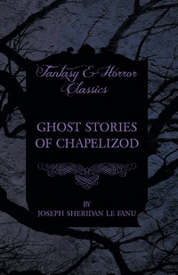 Immagine di copertina: Ghost Stories of Chapelizod 9781447466161
