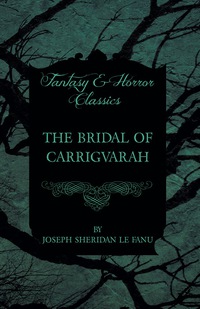 Omslagafbeelding: The Bridal of Carrigvarah 9781447466222