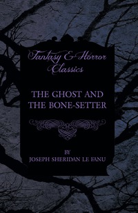 Cover image: The Ghost and the Bone-Setter 9781447466284