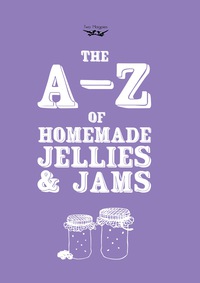 Imagen de portada: A-Z of Homemade Jellies and Jams 9781473320550
