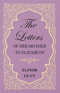 Omslagafbeelding: The Letters of her Mother to Elizabeth 9781473304734