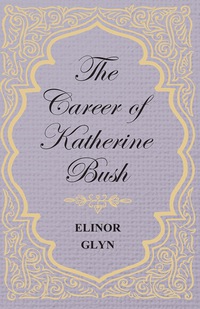 Imagen de portada: The Career of Katherine Bush 9781473304703