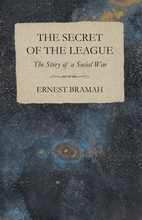 صورة الغلاف: The Secret of the League - The Story of a Social War 9781473304840