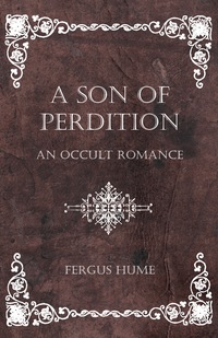 Titelbild: A Son of Perdition: An Occult Romance 9781473305076