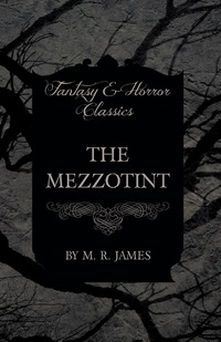 Omslagafbeelding: The Mezzotint (Fantasy and Horror Classics) 9781473305359