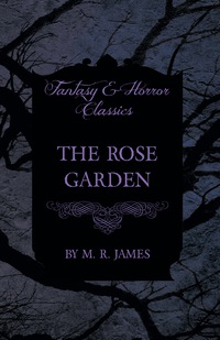صورة الغلاف: The Rose Garden (Fantasy and Horror Classics) 9781473305434
