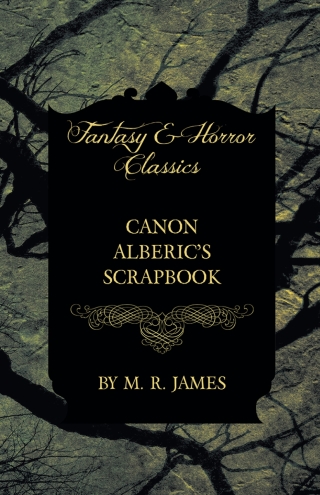Imagen de portada: Canon Alberic's Scrapbook (Fantasy and Horror Classics) 9781473305335