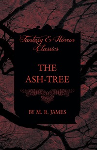 Omslagafbeelding: The Ash-Tree (Fantasy and Horror Classics) 9781473305366