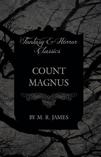Cover image: Count Magnus (Fantasy and Horror Classics) 9781473305380