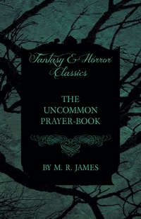 Omslagafbeelding: The Uncommon Prayer-Book (Fantasy and Horror Classics) 9781473305489