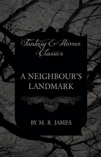 Omslagafbeelding: A Neighbour's Landmark (Fantasy and Horror Classics) 9781473305496