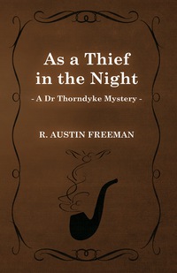 Omslagafbeelding: As a Thief in the Night (A Dr Thorndyke Mystery) 9781473305847