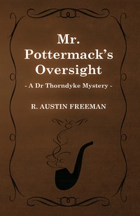 Immagine di copertina: Mr. Pottermack's Oversight (A Dr Thorndyke Mystery) 9781473305878