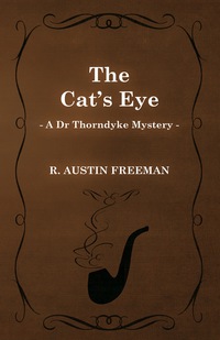 Cover image: The Cat's Eye (A Dr Thorndyke Mystery) 9781473305823