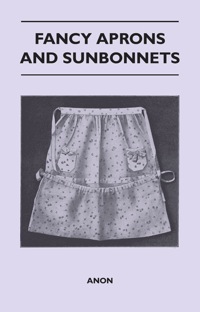 Cover image: Fancy Aprons and Sunbonnets 9781446525364