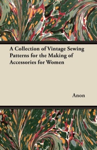 Immagine di copertina: A Collection of Vintage Sewing Patterns for the Making of Accessories for Women 9781447451891